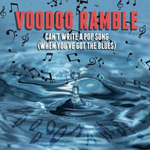 Voodoo Ramble - Can't Write a Pop Song [When You've Got the Blues]