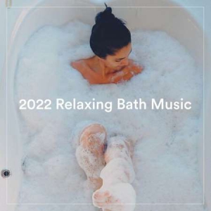 VA - 2022 Relaxing Bath Music