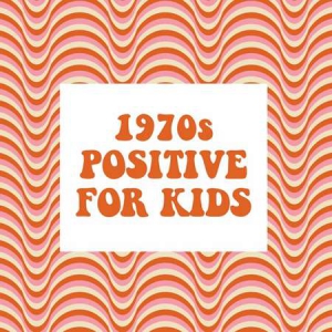 VA - 1970s Postive For Kids