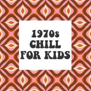 VA - 1970s Chill For Kids