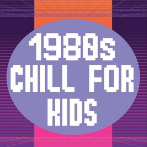 VA - 1980s Chill For Kids