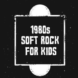 VA - 1980s Soft Rock For Kids