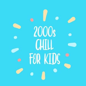 VA - 2000s Chill For Kids