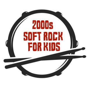 VA - 2000s Soft Rock For Kids 