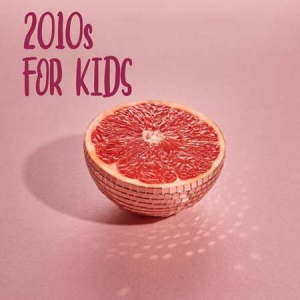 VA - 2010s For Kids