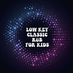 VA - Low Key Classic R&B For Kids