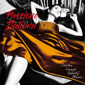 VA - Passione Italiana [Italian Lounge Aperitif Music]