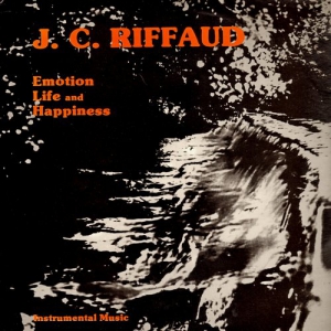 J. C. Riffaud - Emotion Life And Happiness