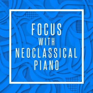 VA - Focus with Neoclassical Piano