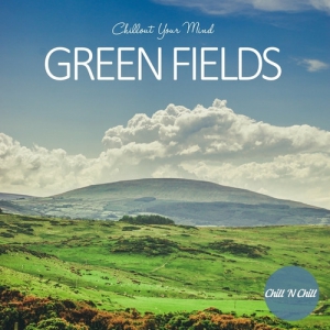 VA - Green Fields: Chillout Your Mind