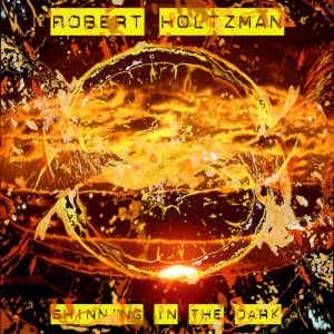 Robert Holtzman - Shining In The Dark