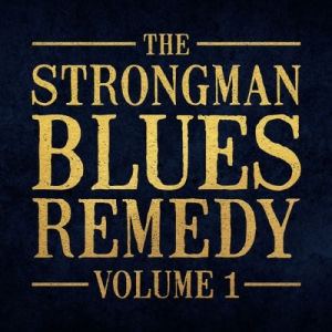 The Strongman Blues Remedy - Volume 1
