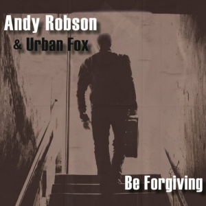 Andy Robson & Urban Fox - Be Forgiving