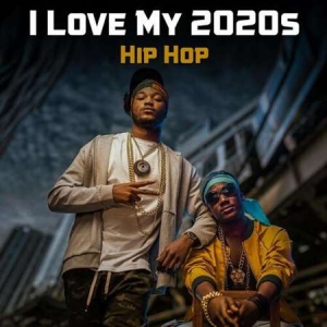 VA - I Love My 2020s Hip Hop