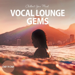 VA - Vocal Lounge Gems: Chillout Your Mind