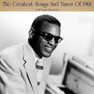 VA - The Greatest Songs And Tunes Of 1961 [All Tracks Remastered]