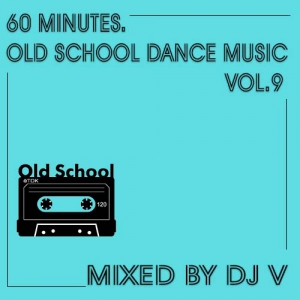 VA - 60 Minutes. Old School Dance Music vol.9 (mixed by Dj V)