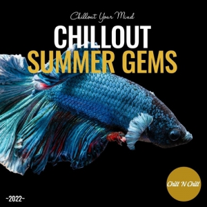 VA - Chillout Summer Gems 2022: Chillout Your Mind
