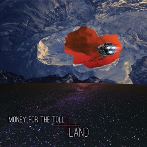 Money For The Toll - Land