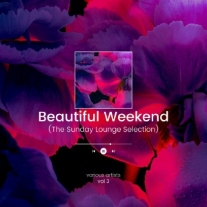 VA - Beautiful Weekend [The Sunday Lounge Selection], Vol. 3