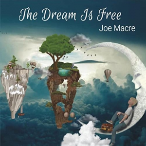 Joe Macre - The Dream Is Free