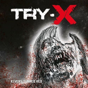 Try-X - Rivers Turned Red
