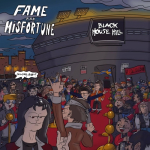 Black House Hill - Fame And Misfortune