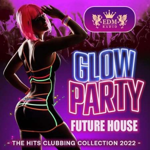 VA - Glow Party: Future House Music
