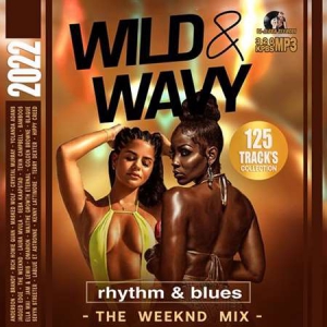 VA - Wild & Wavy: RnB Weekend Mix