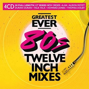 VA - Greatest Ever 80s Twelve Inch Mixes [4CD]