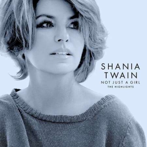 Shania Twain - Not Just A Girl [The Highlights] 
