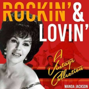 Wanda Jackson - Rockin' &amp; Lovin' [A Vintage Collection]