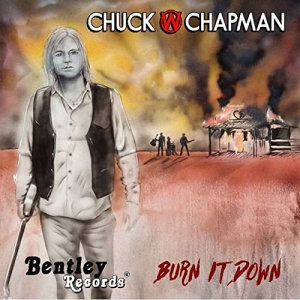 Chuck W. Chapman - Burn It Down