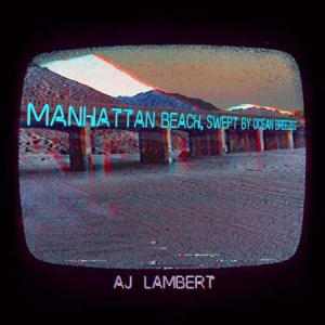 AJ Lambert - Manhattan Beach, Swept By Ocean Breezes