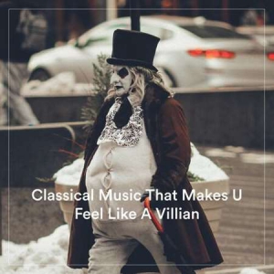 VA - Classical Music That Makes U Feel Like A Villain