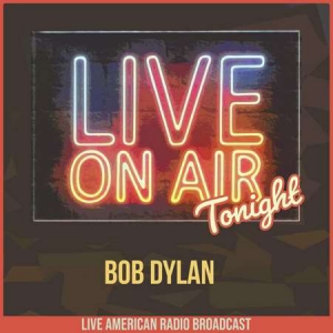 Bob Dylan - Live On Air Tonight