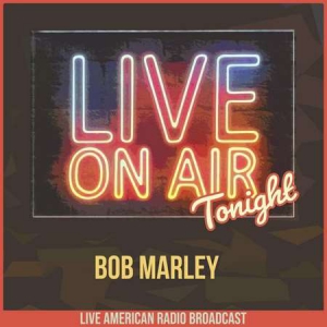Bob Marley The Wailers - Live On Air Tonight