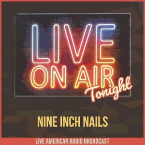 Nine Inch Nails - Live On Air Tonight