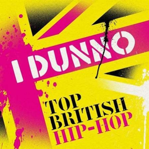 VA - I Dunno - Top British Hip-Hop