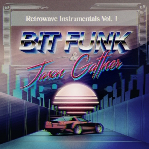 Bit Funk & Jason Gaffner - Retrowave Instrumentals Vol. 1