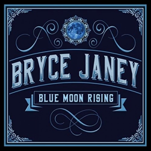 Bryce Janey - Blue Moon Risin