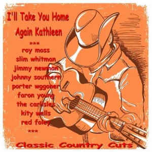 VA - I'll Take You Home Again Kathleen [Classic Country Cuts]