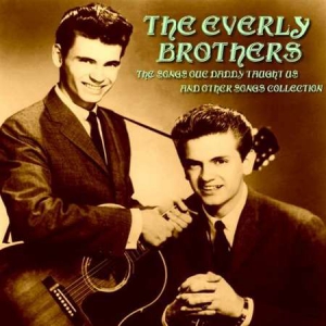 The Everly Brothers - The Songs Our Daddy Taught Us and Other Songs Collection