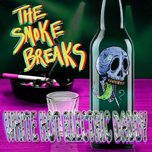 The Smoke Breaks - White Hot Electric Daddy
