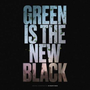 In Hearts Wake - Green Is The New Black [Official Soundtrack]