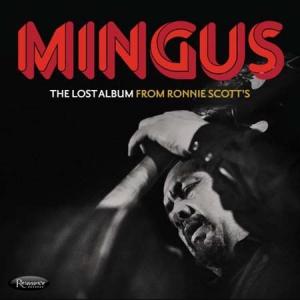 Charles Mingus - The Lost Album from Ronnie Scott’s [Live] 