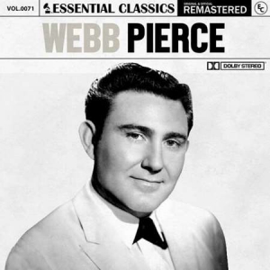 Webb Pierce - Essential Classics [Vol. 71: Webb Pierce, Remastered 2022]