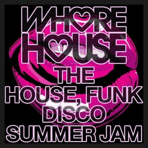 VA - Whore House The House, Funk Disco Summer Jam