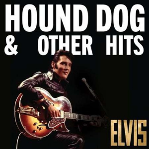 Elvis Presley - Elvis: Hound Dog & Other Hits