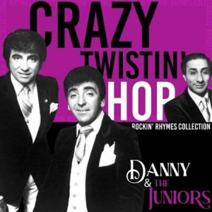 Danny & The Juniors - Crazy Twistin' Hop [Rockin' Rhymes Collection]